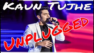 Kaun Tujhe Unplugged with Lyrics - Armaan Malik