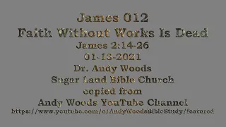 James 12 - Faith Without Works Is Dead - James 2:14-26 - Jan 13, 2021