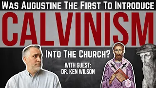 Was Augustine the first to introduce "CALVINISM" into the Church?