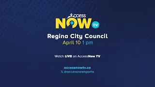 Regina City Council | April 10, 2024 | AccessNow TV