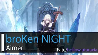 【HD】Fate/hollow ataraxia - Aimer - broKen NIGHT【中日字幕】