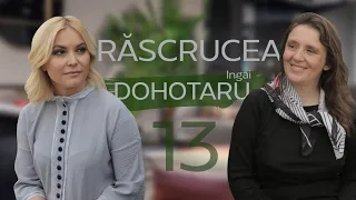 Episodul 6 | Inga Dohotaru | 13 cu Rodica Ciorănică