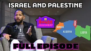 "Israel and Palestine" | HOUSE ARREST PODCAST