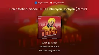 Daler Mehndi Saade Dil Te Chhuriyan Chaliyan (Remix) Dj  Ravish