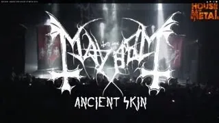 MAYHEM - ANCIENT SKIN (HOUSE OF METAL 2013)