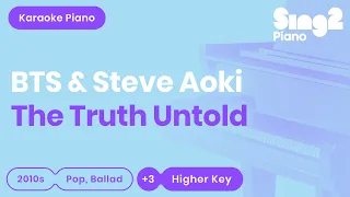 BTS, Steve Aoki - The Truth Untold (Higher Key) Piano Karaoke