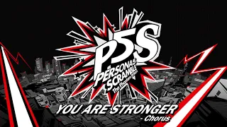 You Are Stronger - Chorus - Persona 5 Scramble: The Phantom Strikers