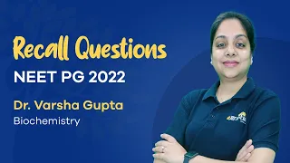 NEET PG MAY 2022 | Recall Questions in Biochemistry | Dr Varsha Gupta | DBMCI 94% Strike Rate.