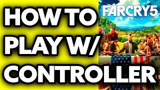 How To Play Far Cry 5 with Controller on PC (EASY!)