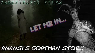 ANANSI'S GOATMAN STORY | CreepyPasta Files #3
