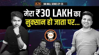 This Young Trader Almost Blew Up ₹30 Lakhs in Options Buying | Big Bull Podcast EP-26