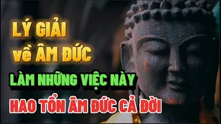 Lý Giải về Âm Đức - Những việc hao tổn âm đức nghiêm trọng ai cũng mắc phải