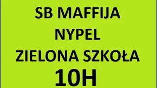 SB Maffija - Zielona szkoła + Nypel = 10H