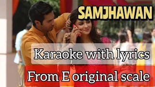 From E original scale | Samjhawan | Karaoke | Arijit Singh | Male, Female version