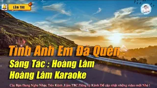 Karaoke Tình Anh Em Đã Quên - tone nam (beat gốc dể hát ) Lâm TBC