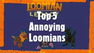 Top 5 Annoying Loomians in Loomian Legacy.