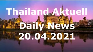 Thailand Aktuell - Daily News vom 20. April 2021