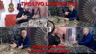 The Livo Lounge 003 - Roger Appleton (Looking for Lennon)