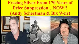 SILVER ALERT! Freeing Silver From 170 Years of Price Suppression..NOW!! (Andy Schectman & Bix Weir)