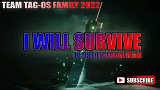 I WILL SURVIVE _TEAM TAG OS_DJ GINO QUIMANHAN REMIX 2022