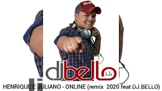 HENRIQUE E JULIANO - ONLINE (remix 2020 feat DJ.BELLO)