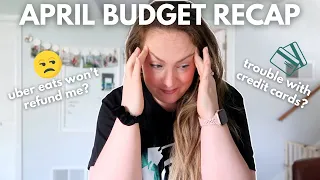 April Budget Recap // I messed something up, having trouble with credit cards, Uber Eats Drama