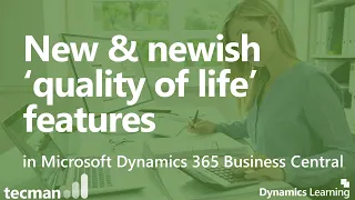 New and newish 'Quality of life' features in Business Central