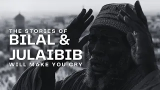 How Did Bilal (RA) and Julaibib (RA) Change the World? Discover Their Heartfelt Stories!