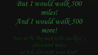 I would walk 500 miles! The Proclaimers [I'm gonna be - Lyrics]