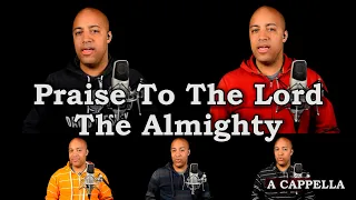 Praise To The Lord, The Almighty (A Cappella)