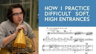 How to practice difficult exposed high entrances on French horn.