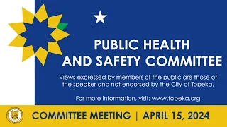 Public Health & Safety Committee Meeting April 15, 2024