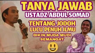 TANYA JAWAB TERBARU USTADZ ABDUL SOMAD (UAS) TENTANG JODOH LUCU PENUH ILMU, BIKIN MUDA MUDI SEMANGAT