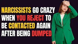 Narcissists go crazy when you Reject To be contacted again after being dumped |Narcissist Exposed