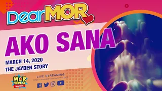 Dear MOR: "Ako Sana" The Jayden Story 03-14-20