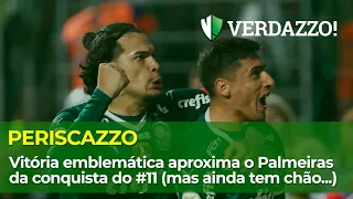 Vitória emblemática aproxima o Palmeiras da conquista do #11 (mas ainda tem chão...) - PERISCAZZO