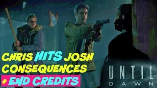 CONSEQUENCES: Chris HITS Josh + END CREDITS | Until Dawn
