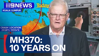 Ten years since Flight MH370 vanished | 9 News Australia