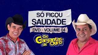 Os Gargantas de Ouro - SÓ FICOU SAUDADE [DVD Volume 04- Ao Vivo] (Vídeo Oficial)