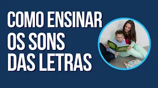 Como ensinar o som de cada letra corretamente