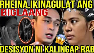 🔴RHEINA,IKINAGULAT ANG BIGLAANG DESISYON NI KALINGAP RAB?! PAANO NA KUNG....??😱😱