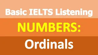 Basic IELTS Listening | Numbers | Ordinals