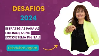 Desafios para 2024: com estratégias para as lideranças no Ecossistema Digital