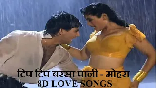 8d Tip Tip Barsa Paani 8d Song [Bass Booster] | Mohra Movie Song 8d | 8d Love Songs