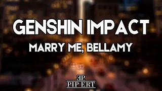 MARRY ME, BELLAMY – GENSHIN IMPACT | Lyrics video