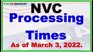 NVC Processing Times As of 21 March 2022, Case Creation | Case Review | Public Inquiry Response Time