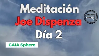 🧘‍♀️Meditación Joe Dispenza 📕: Día 2 (GAIA)