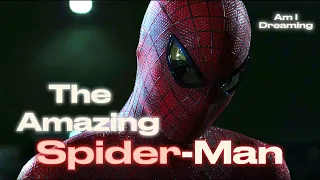 The Amazing Spider-Man 4K [EDIT] I Am I Dreaming