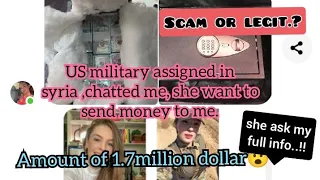 1.7million us dollar,nais ibigay sa akin ng isang military from us. SCAM or LEGIT.??.pls help me