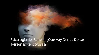 Psicología del rencor: ¿qué hay detrás de las personas rencorosas?